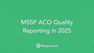Changes to Quality Reporting that will Impact MSSP ACOs in 2025 | Mingle Health