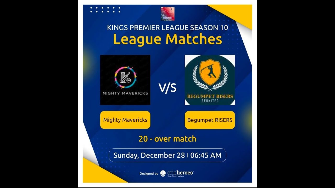 KINGS PREMIER LEAGUE  || SEASON -10 || ( MIGHTY MAVERICKS v/s BEGUMPET RISERS ) ||