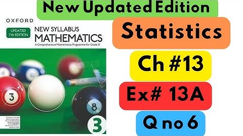 D3, Updated New Edition, Chapter no 1, Statistics, Exercise # 13A, Q no 6.