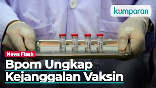 BPOM Ungkap Kejanggalan Vaksin Nusantara