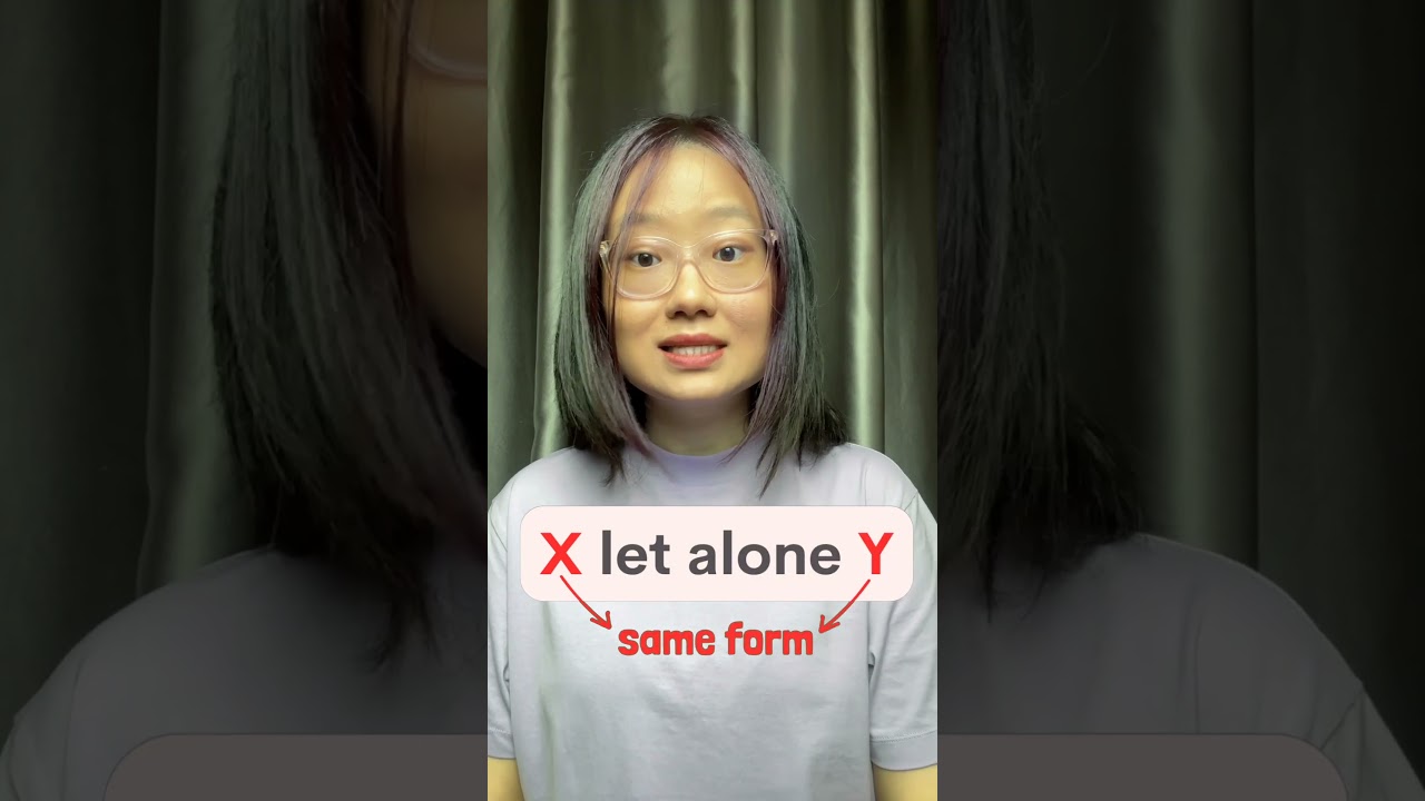 how to use 'let alone' in ielts writing task 2