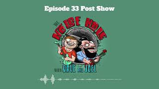 The Noise Hole with Dave and Joel - Episode 33 Post Show (Post Show #17)