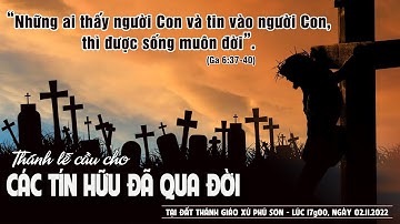 Trực tiếp Thánh lễ cầu cho các TÍN HỮU ĐÃ QUA ĐỜI _ Tại Đất Thánh Gx. Phú Sơn lúc 17g00 02/11/2022