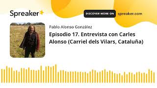 Vino al Natural. Episodio 17. Entrevista con Carles Alonso (Carriel dels Vilars, Cataluña)