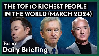 Here Are The Top 10 Richest People In The World | March 2024 | Forbes