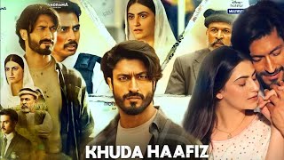 Khuda Haafiz | Vidyut Jammwal | Shivaleeka Oberoi | Khuda Haafiz Full Movie In Hindi Fact & Details