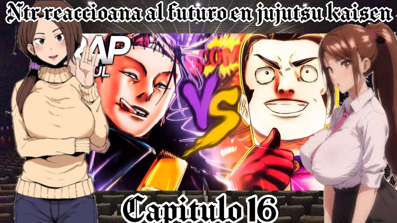 NTR REACCIONA AL FUTURO EN JUJUTSU KAISEN |Capitulo 16|