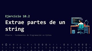 Ejercicio 10.2 Extrae partes de un string | FPierre, curso de Python Net Worth