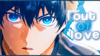 Out Of Love 💔🖤- Blue Lock ( AMV/Edit )