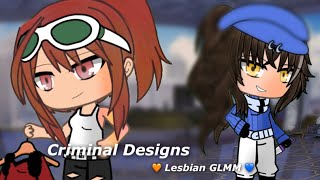 Criminal Designs (Part 1) • Lesbian GLMM • Lesbian Love Story •