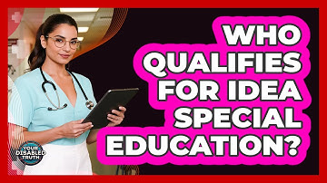 Who Qualifies For IDEA Special Education?