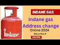 How to Change Indane Gas Address Online  Step by Step Guide