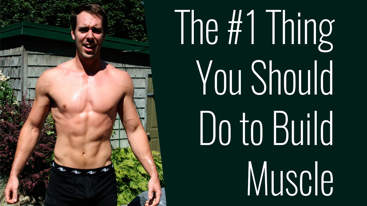 The #1 Thing You Should Do to Build Muscle