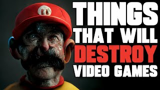 Top 5 Things That Will DESTROY the Video Game Industry