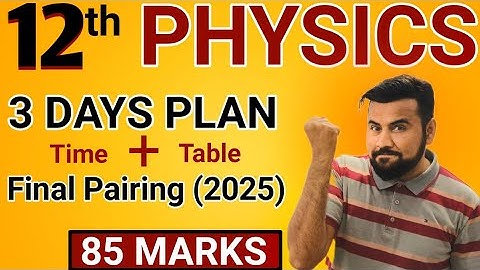 12th class physics 🔥| How to prepare physics | 3 days plan + final pairing 2025