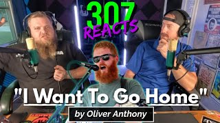 Oliver Anthony Music -- I Want To Go Home -- Such EMOTION!! -- 307 Reacts -- Episode 762