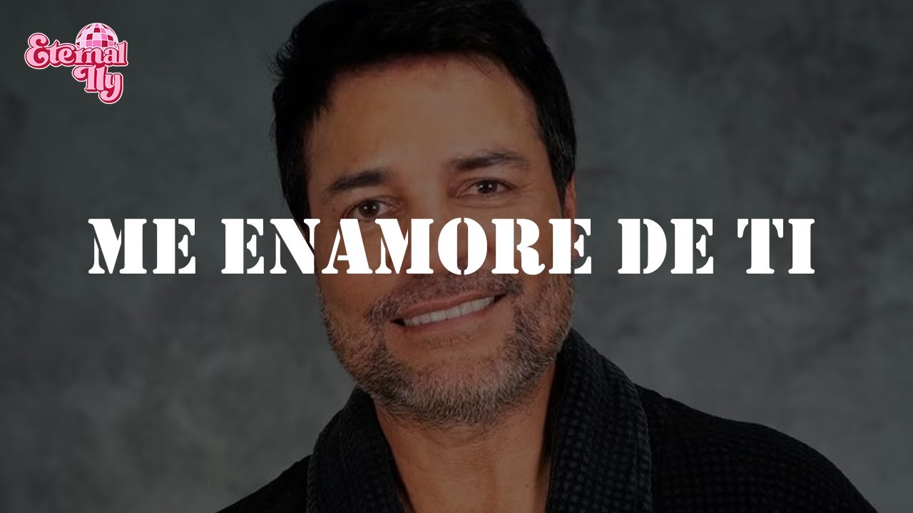 Chayanne - Me Enamoré De Ti (Letra)
