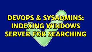 Famous DevOps & SysAdmins: Indexing windows server for searching (2 Solutions!!) Wealth