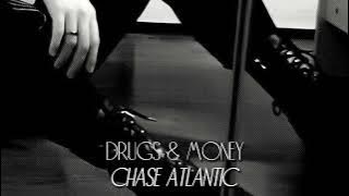 Chase Atlantic - Drugs & Money. (speed up) ☆