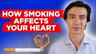 Cardiologist explain How Smoking Affects Your Heart
