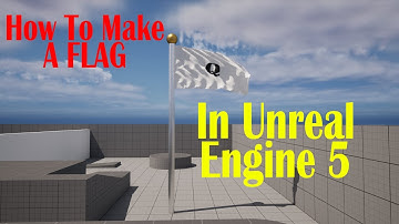How to Make a Flag In Unreal Engine 5