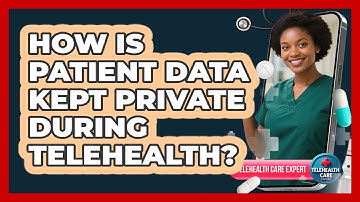 How Is Patient Data Kept Private During Telehealth?