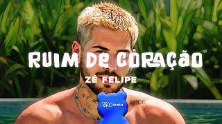 Ruim de Coracao Ze Felipe Letra Lyrics