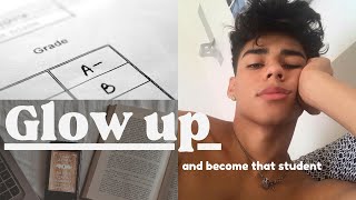 Glow up and become THAT student (No bs Guide)