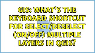 GIS: What's the keyboard shortcut for select/deselect (on/off) multiple layers in QGIS?