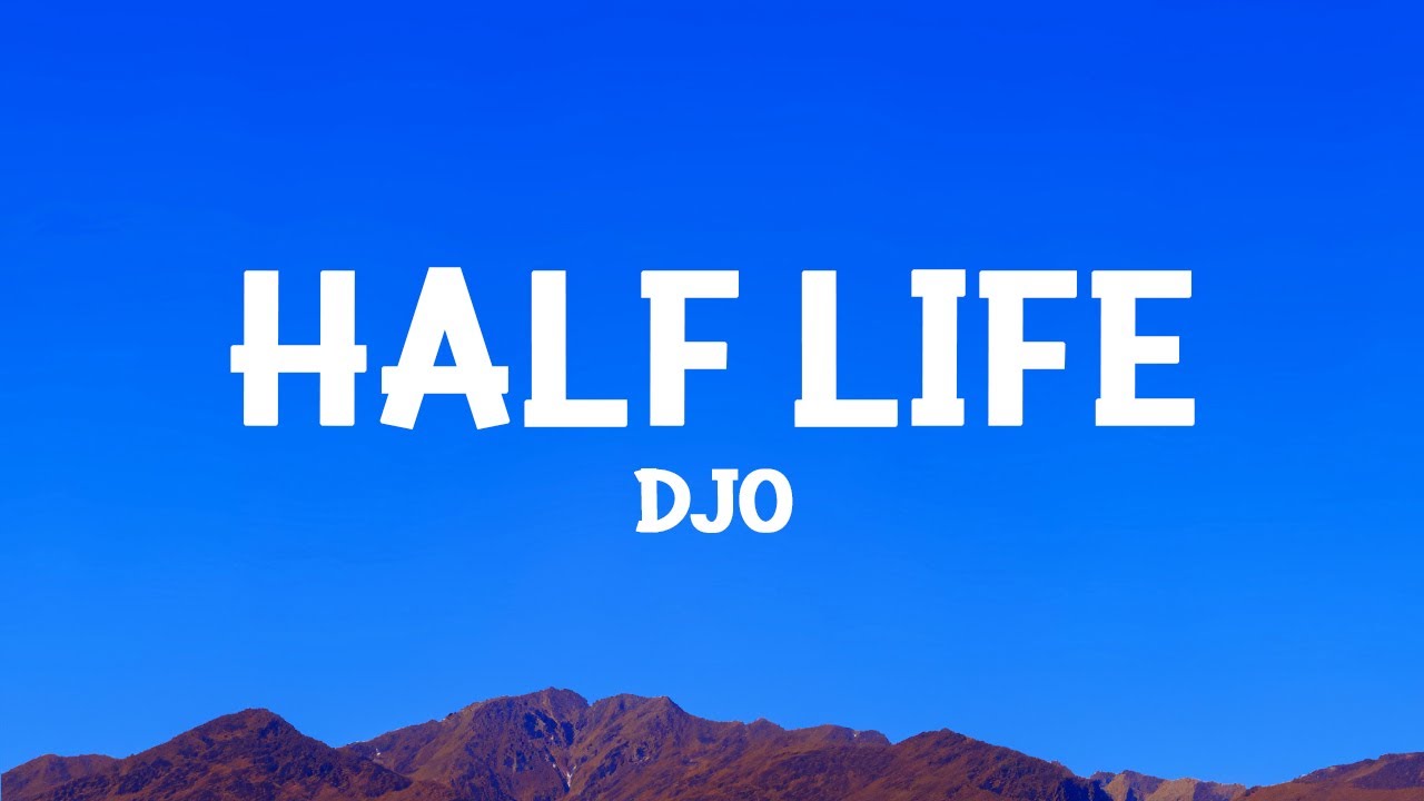 Djo Half Life (Lyrics) YouTube