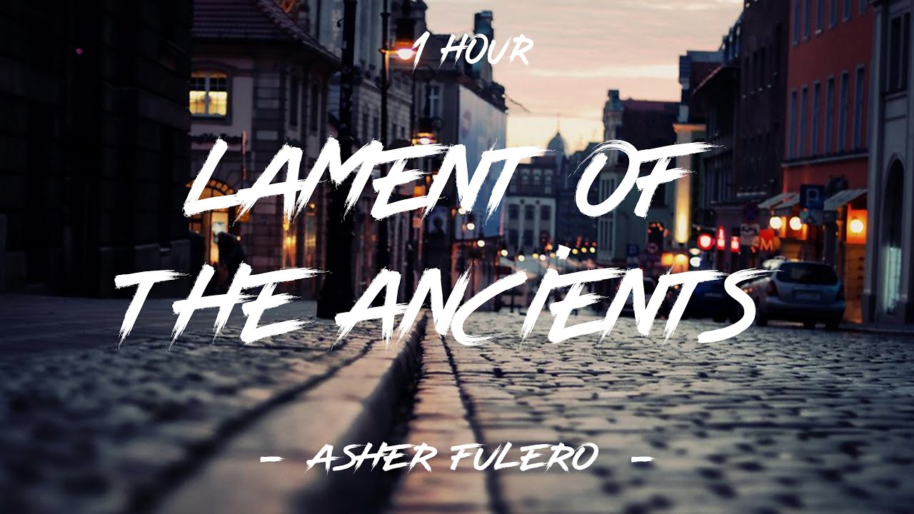 Lament Of The Ancients - Asher Fulero | 1 Hour [4K]