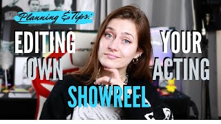 HOW TO EDIT YOUR OWN ACTING SHOWREELS || What I've Learnt ORGANISING My Own Reels