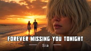 Sia – Forever Missing You Tonight (Official Lyrics Video) | Emotional Sad Love Song 2026