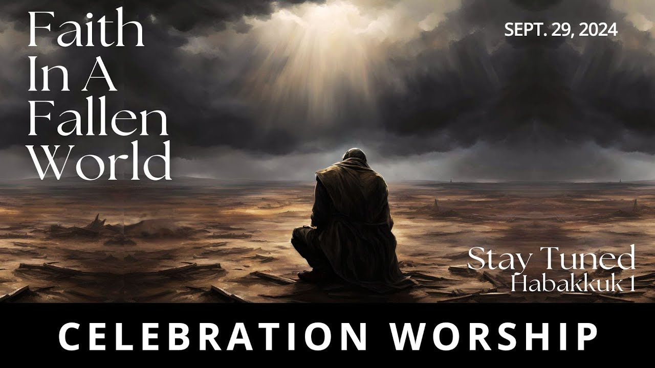 Faith in a Fallen World - Stay Tuned | Habakkuk 1 | Sept. 29, 2024 ...