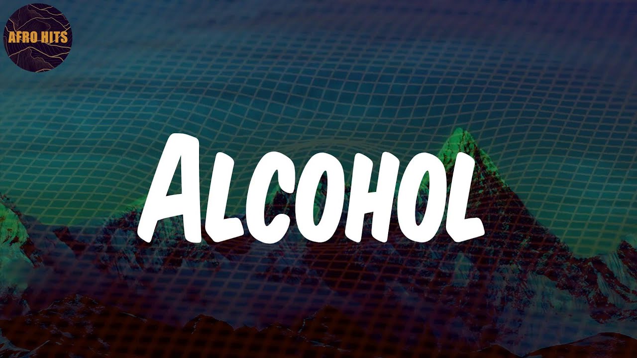 Alcohol  - Lyrics - Joeboy