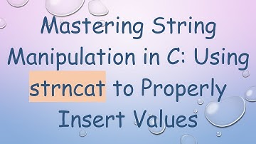 Mastering String Manipulation in C: Using strncat to Properly Insert Values