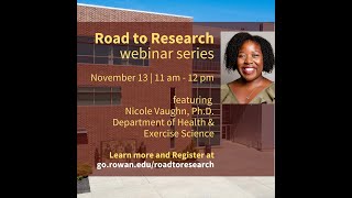 Road to Research webinar series featuring Dr. Nicole Vaughn, November 12, 2020