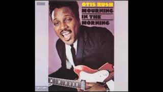 Otis Rush -  You're killing my love