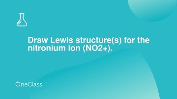 Draw Lewis structures for the nitronium ion NO2+