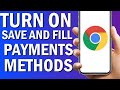 How To Turn ON Save And Fill Payment methods  On google Chrome