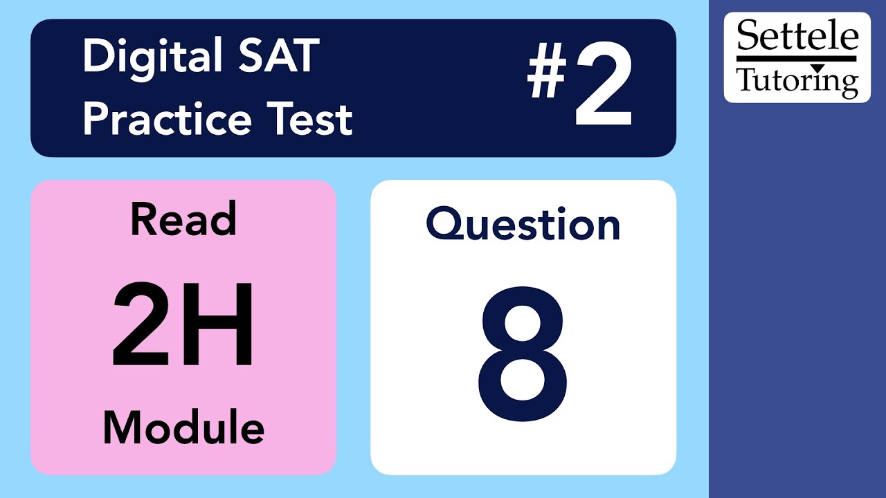 Digital SAT 2, Reading Module 2H, Question 8 (passage) - YouTube