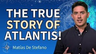 The TRUE STORY of Atlantis! Matías De Stefano REVEALS How The Human Race Was Created!