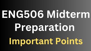 ENG506 Midterm Preparation[Important Points]
