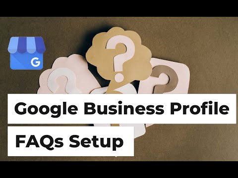 How To Setup FAQs On Your Google Business Profile (Step-By-Step)