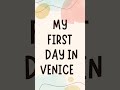 My first day in venice