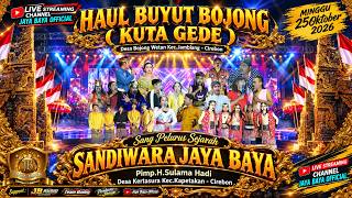 🎥LIVE SANDIWARA JAYA BAYA||UNJUNGAN BUYUT BOJONG || MINGGU,25 OKTOBER 2026 || BOJONG WETAN, JAMBLANG