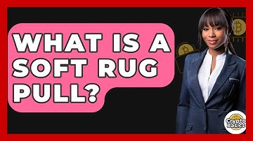 What Is A Soft Rug Pull? - CryptoBasics360.com