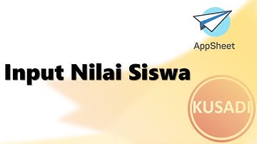 Aplikasi Appsheet input nilai siswa