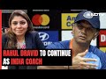 Rahul dravid back as team india head coach signs new contract with bcci
