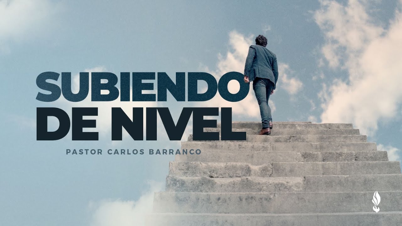 Subiendo de nivel /  Pastor Carlos Barranco